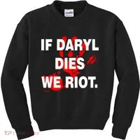 If Daryl Dies We Riot Kids Sweatshirt thumb 0