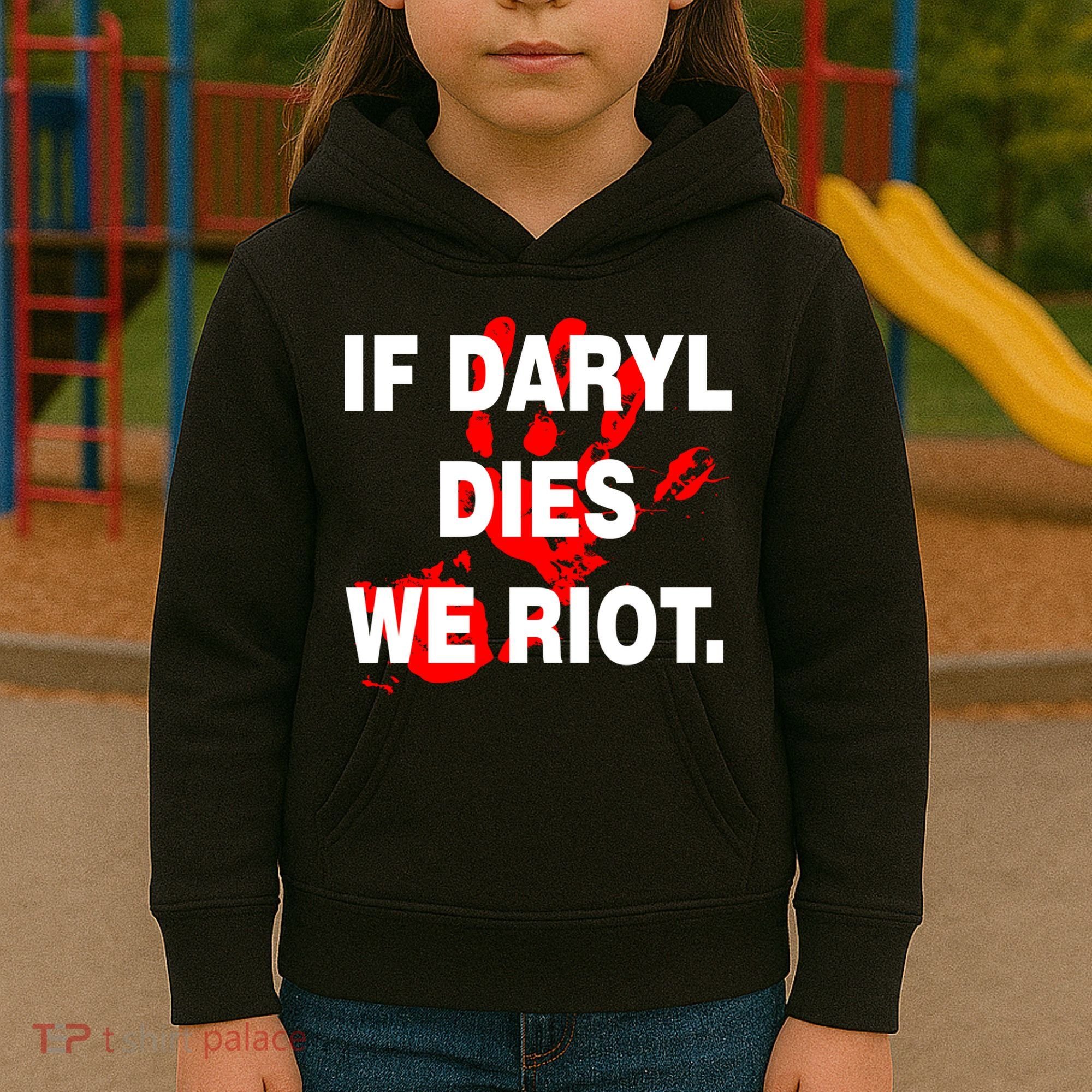 If Daryl Dies We Riot Kids Hoodie