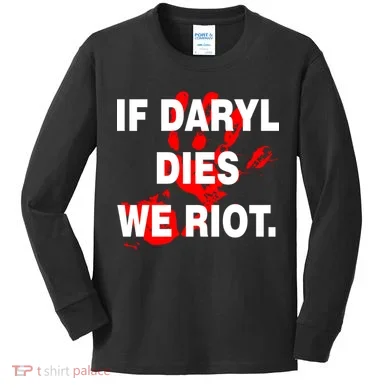 If Daryl Dies We Riot Kids Long Sleeve Shirt