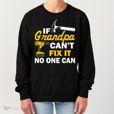 If Grandpa Can't Fix It No One Can Women's Sweatshirt