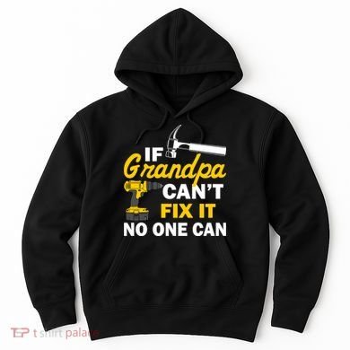 If Grandpa Can't Fix It No One Can Hoodie