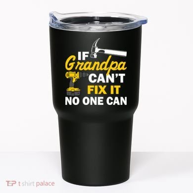 If Grandpa Can't Fix It No One Can Tumbler