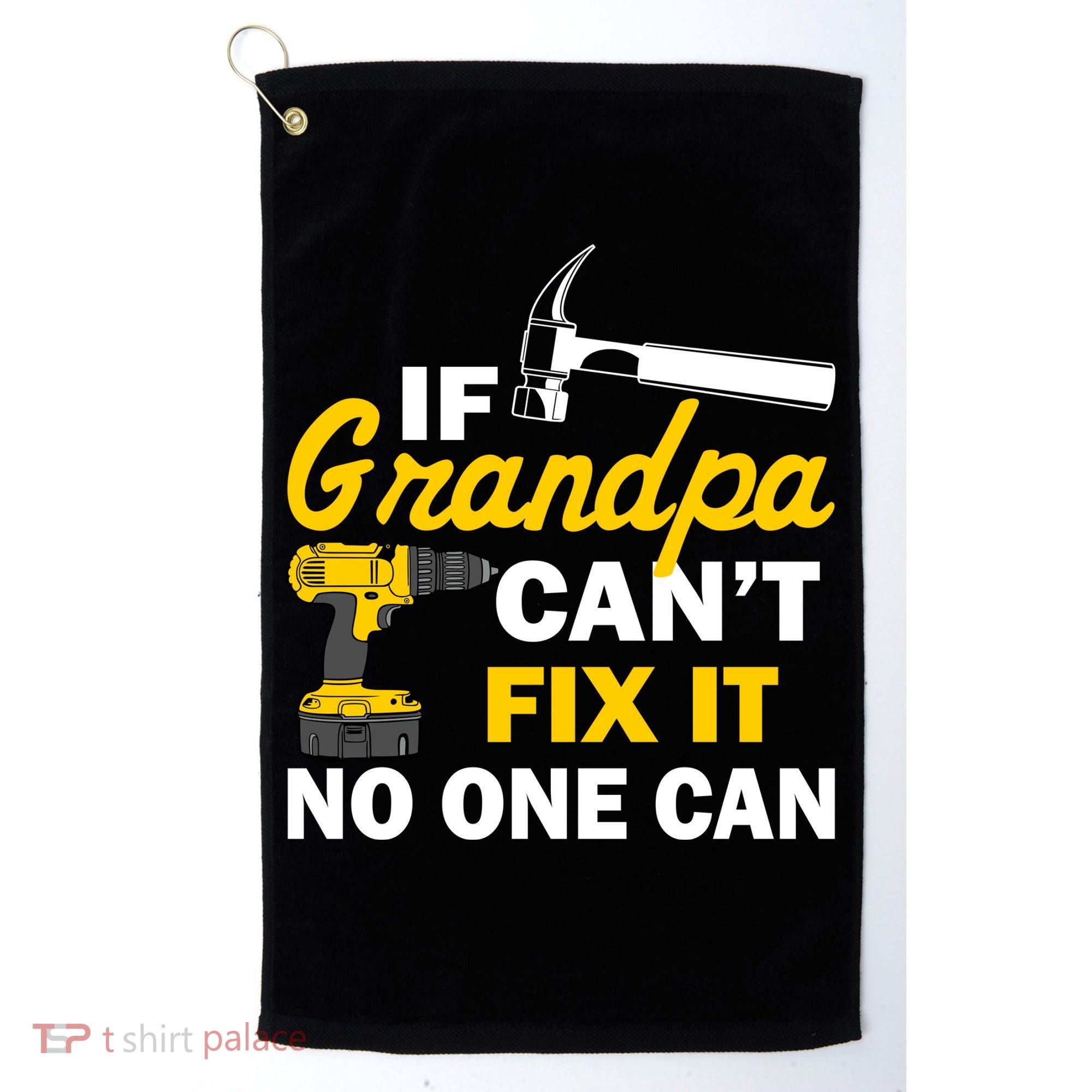 If Grandpa Can't Fix It No One Can Golf Towel