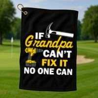 If Grandpa Can't Fix It No One Can Golf Towel thumb 1