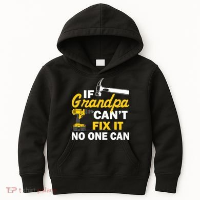 If Grandpa Can't Fix It No One Can Kids Hoodie