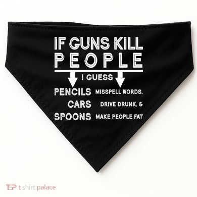 If Guns Kill People Funny 2nd Amendment Gun Rights USA-Made Doggie Bandana