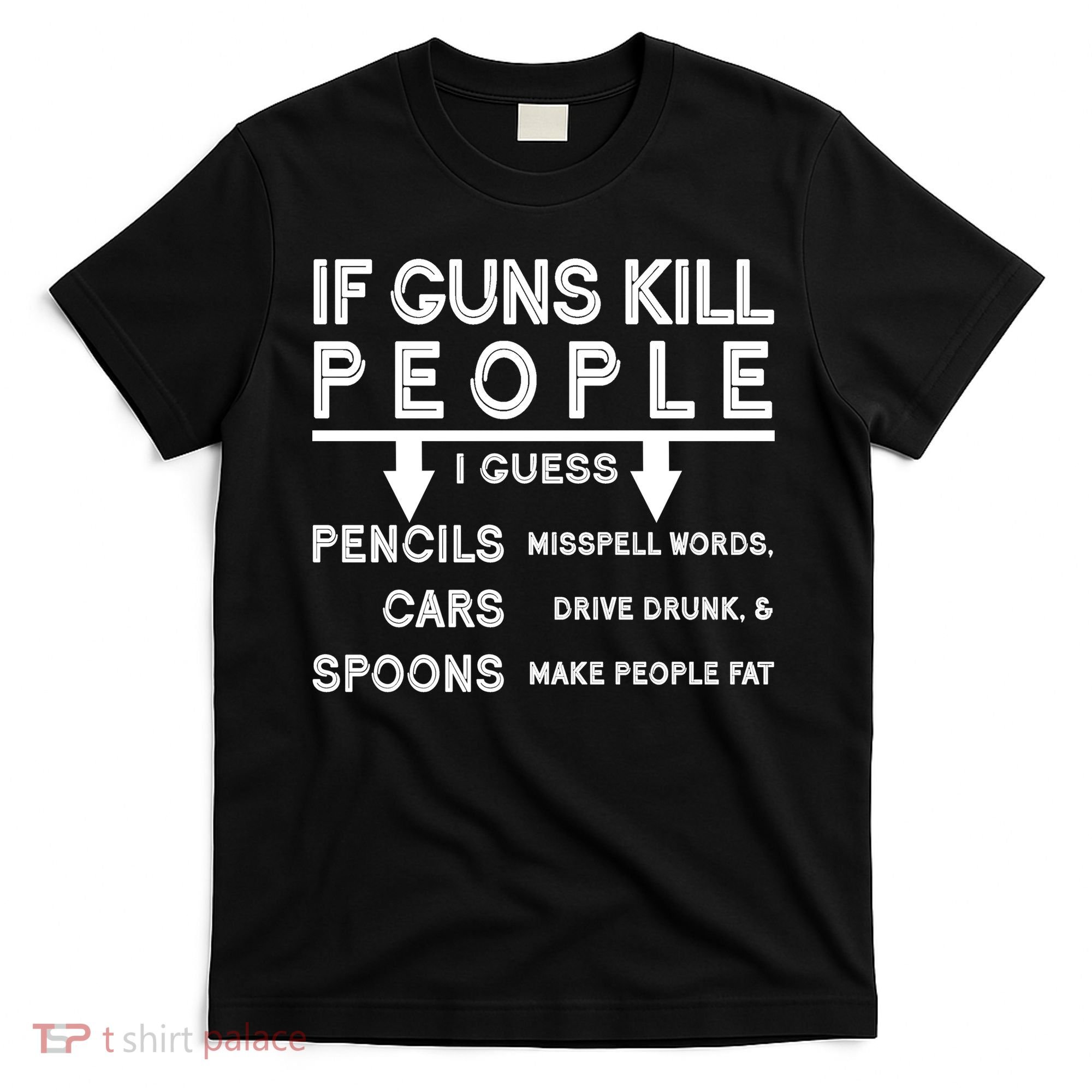 If Guns Kill People Funny 2nd Amendment Gun Rights T-Shirt