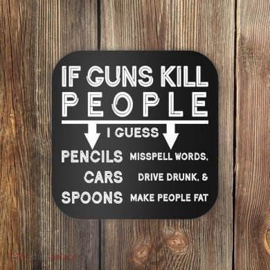 If Guns Kill People Funny 2nd Amendment Gun Rights Coaster