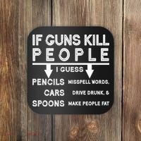 If Guns Kill People Funny 2nd Amendment Gun Rights Coaster thumb 0