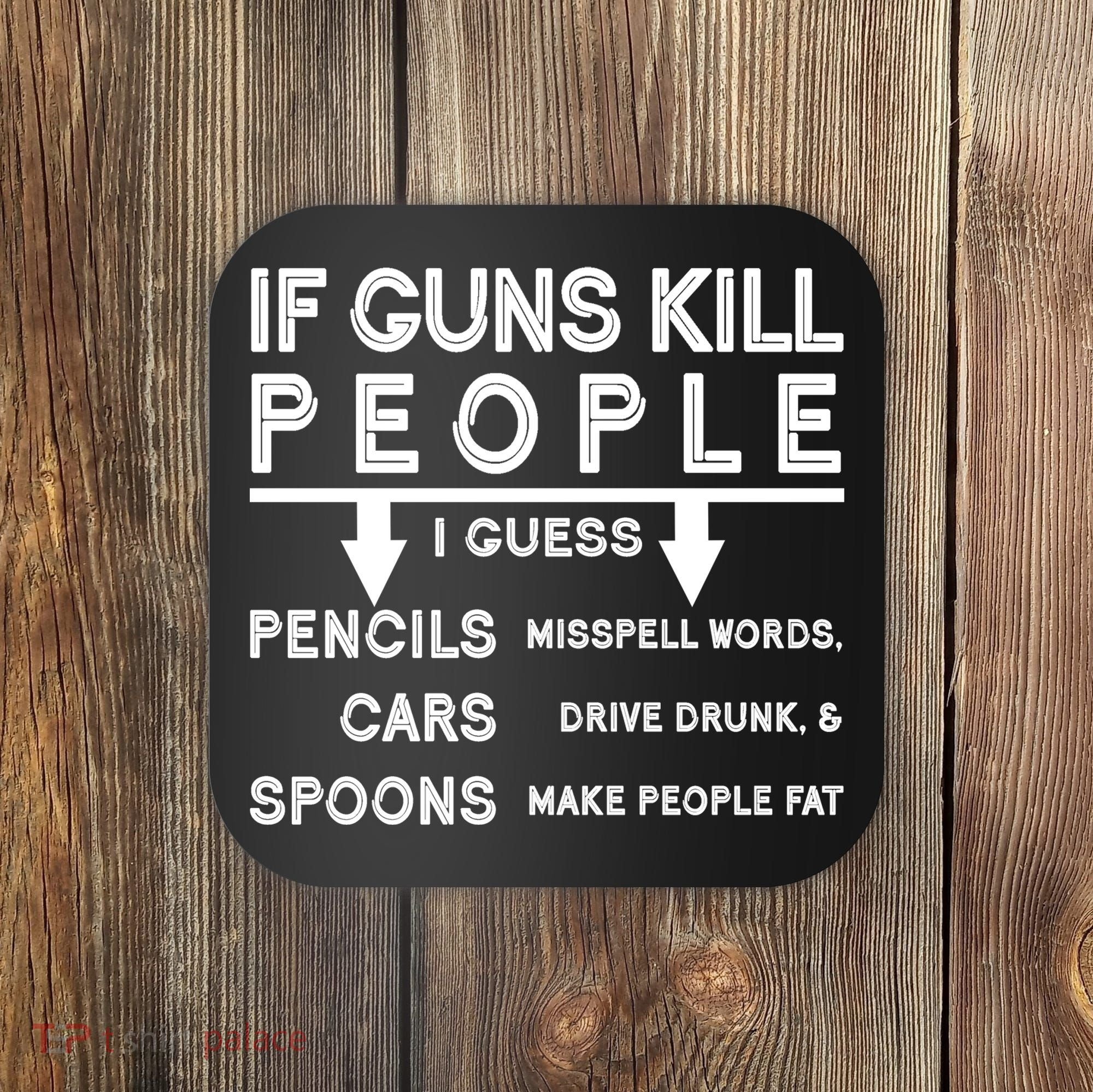If Guns Kill People Funny 2nd Amendment Gun Rights Coaster