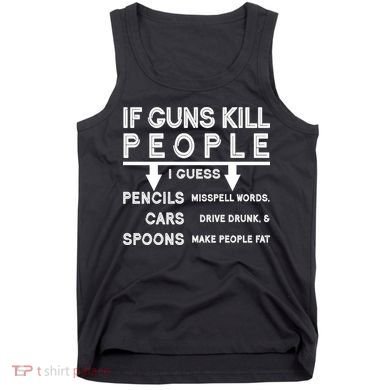 If Guns Kill People Funny 2nd Amendment Gun Rights Tank Top