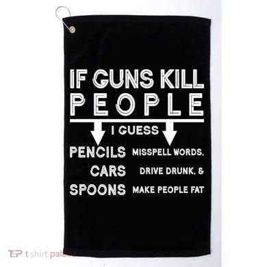 If Guns Kill People Funny 2nd Amendment Gun Rights Golf Towel