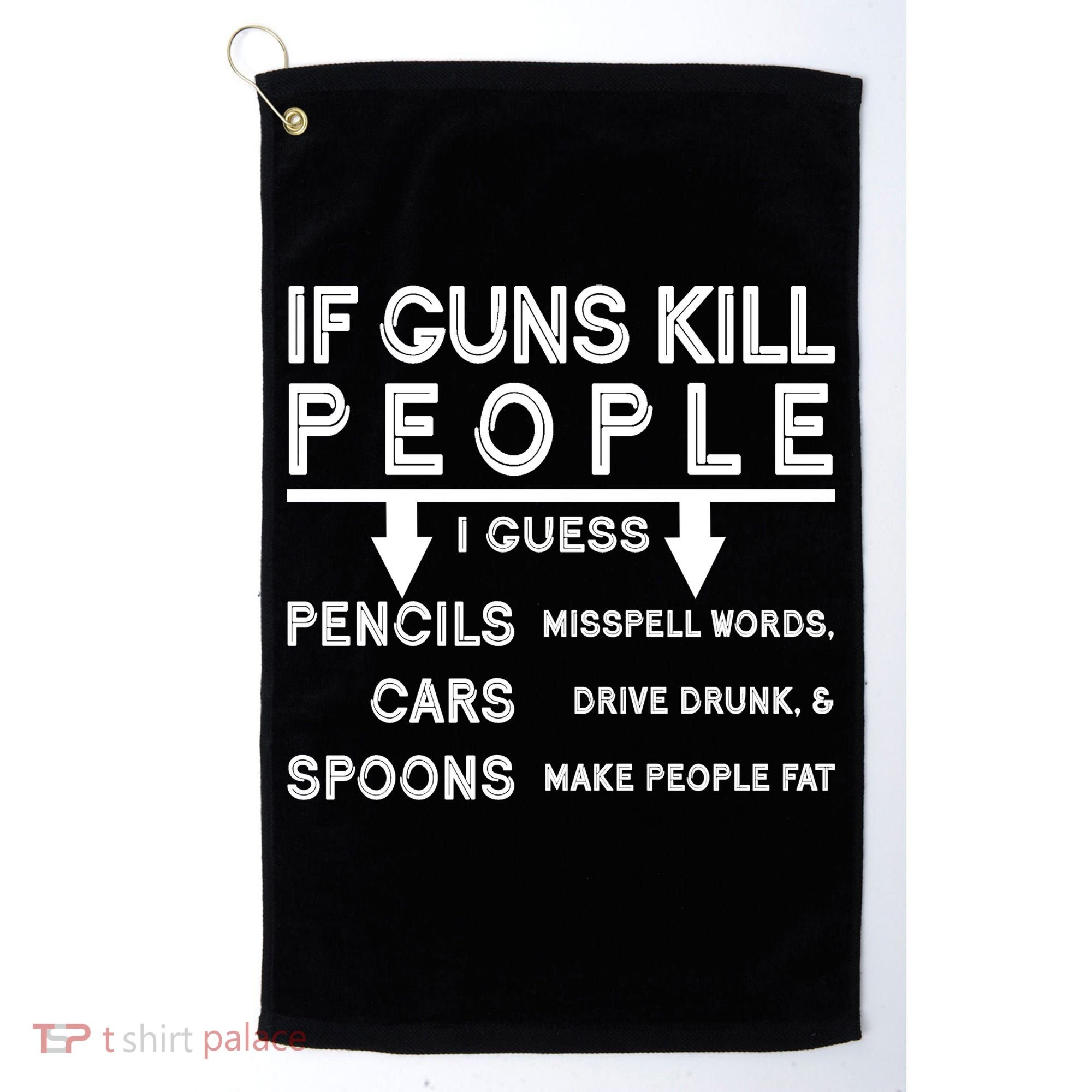 If Guns Kill People Funny 2nd Amendment Gun Rights Golf Towel