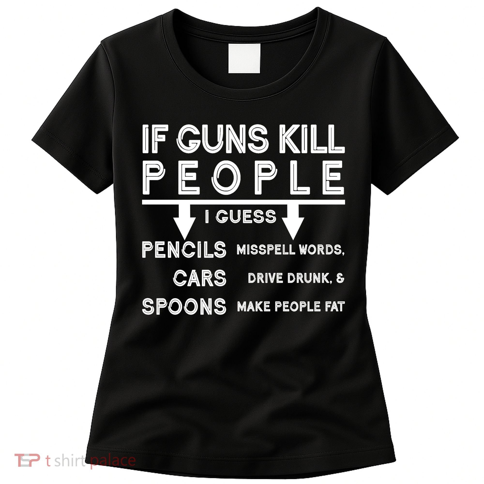If Guns Kill People Funny 2nd Amendment Gun Rights Women's T-Shirt