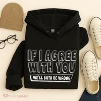 If I Agree With You We'll Both Be Wrong Hoodie thumb 4