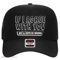 If I Agree With You We'll Both Be Wrong Hat thumb 0