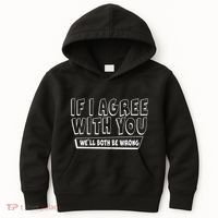 If I Agree With You We'll Both Be Wrong Kids Hoodie thumb 0