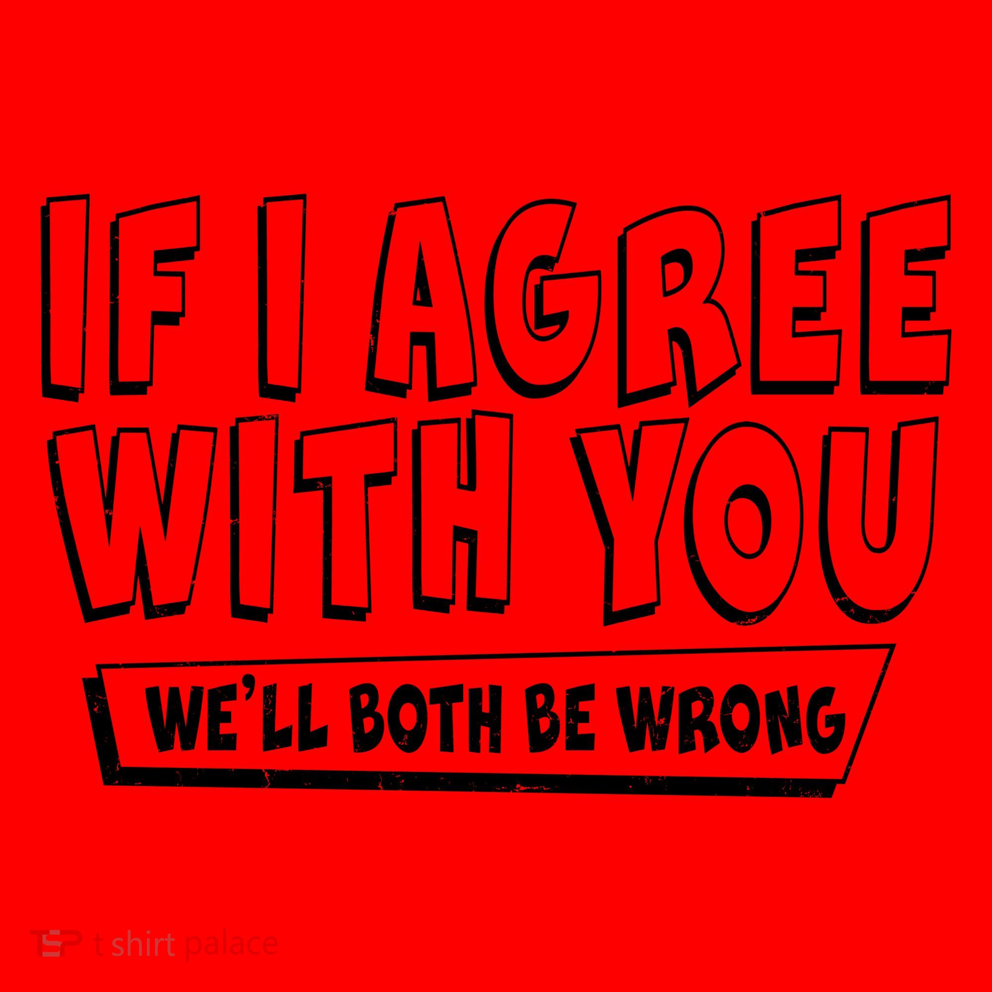 If I Agree With You We'll Both Be Wrong Santa Hat