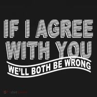 If I Agree With You We'll Both Be Wrong Funny Doggie Tank thumb 4