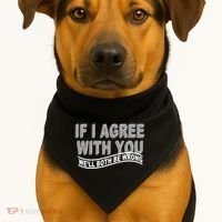 If I Agree With You We'll Both Be Wrong Funny USA-Made Doggie Bandana thumb 1