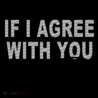 If I Agree With You We'll Both Be Wrong Funny Coffee Mug thumb 5