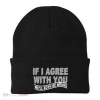 If I Agree With You We'll Both Be Wrong Funny Beanie thumb 0