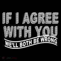 If I Agree With You We'll Both Be Wrong Funny Tank Top thumb 6