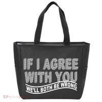 If I Agree With You We'll Both Be Wrong Funny Tote Bag thumb 0