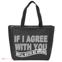 If I Agree With You We'll Both Be Wrong Funny Tote Bag thumb 0