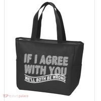 If I Agree With You We'll Both Be Wrong Funny Tote Bag thumb 3