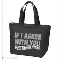 If I Agree With You We'll Both Be Wrong Funny Tote Bag thumb 3