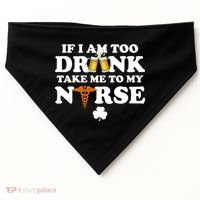 If I Am Too Drunk Take Me To My Nurse St Patrick's Day USA-Made Doggie Bandana thumb 0
