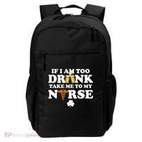 If I Am Too Drunk Take Me To My Nurse St Patrick's Day Backpack thumb 0