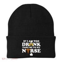 If I Am Too Drunk Take Me To My Nurse St Patrick's Day Beanie thumb 0