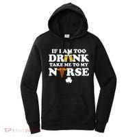 If I Am Too Drunk Take Me To My Nurse St Patrick's Day Women's Hoodie thumb 0