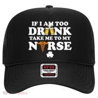 If I Am Too Drunk Take Me To My Nurse St Patrick's Day Hat thumb 0