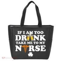If I Am Too Drunk Take Me To My Nurse St Patrick's Day Tote Bag thumb 0