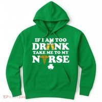 If I Am Too Drunk Take Me To My Nurse St Patrick's Day Hoodie thumb 0