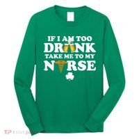 If I Am Too Drunk Take Me To My Nurse St Patrick's Day Long Sleeve Shirt thumb 0