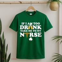 If I Am Too Drunk Take Me To My Nurse St Patrick's Day T-Shirt thumb 2