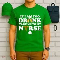 If I Am Too Drunk Take Me To My Nurse St Patrick's Day T-Shirt thumb 6