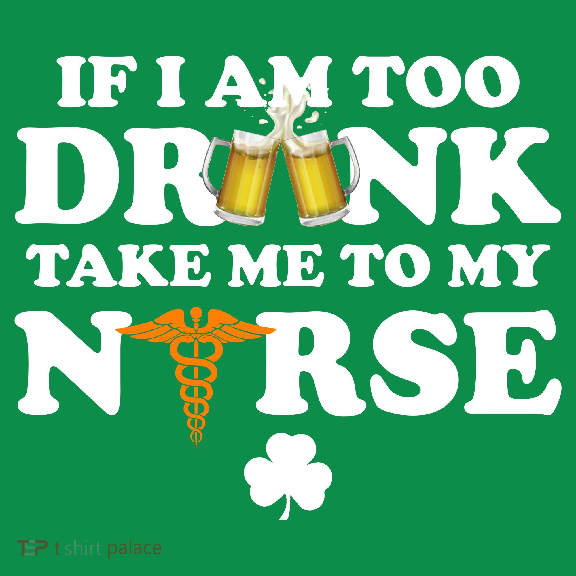 If I Am Too Drunk Take Me To My Nurse St Patrick's Day Ornament