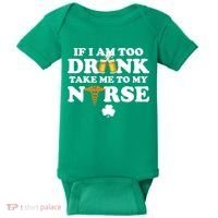 If I Am Too Drunk Take Me To My Nurse St Patrick's Day Baby Bodysuit thumb 0