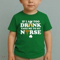 If I Am Too Drunk Take Me To My Nurse St Patrick's Day Toddler T-Shirt thumb 2