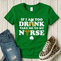 If I Am Too Drunk Take Me To My Nurse St Patrick's Day Women's T-Shirt thumb 3