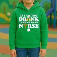 If I Am Too Drunk Take Me To My Nurse St Patrick's Day Kids Hoodie thumb 3