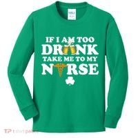 If I Am Too Drunk Take Me To My Nurse St Patrick's Day Kids Long Sleeve Shirt thumb 0