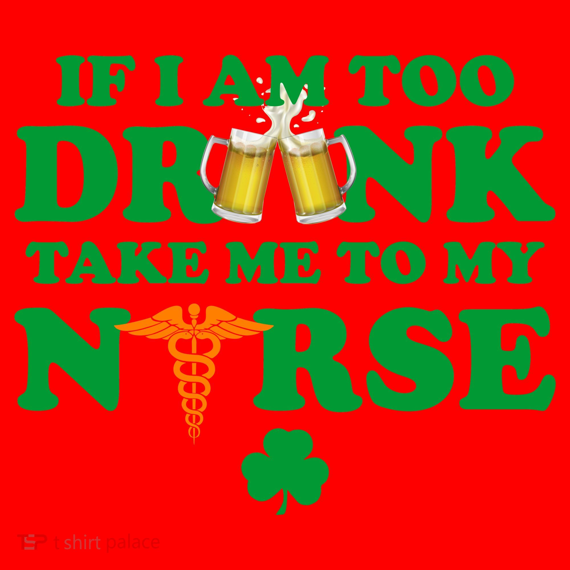 If I Am Too Drunk Take Me To My Nurse St Patrick's Day Santa Hat