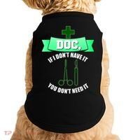 If I Don't Have It You Don't Need It Surgical Tech Doggie Tank thumb 0