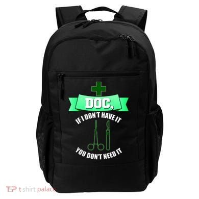 If I Don't Have It You Don't Need It Surgical Tech Backpack